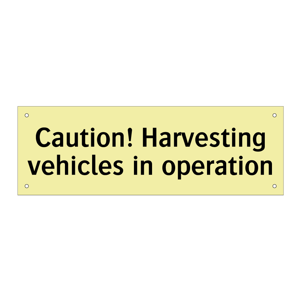 Caution! Harvesting vehicles in operation