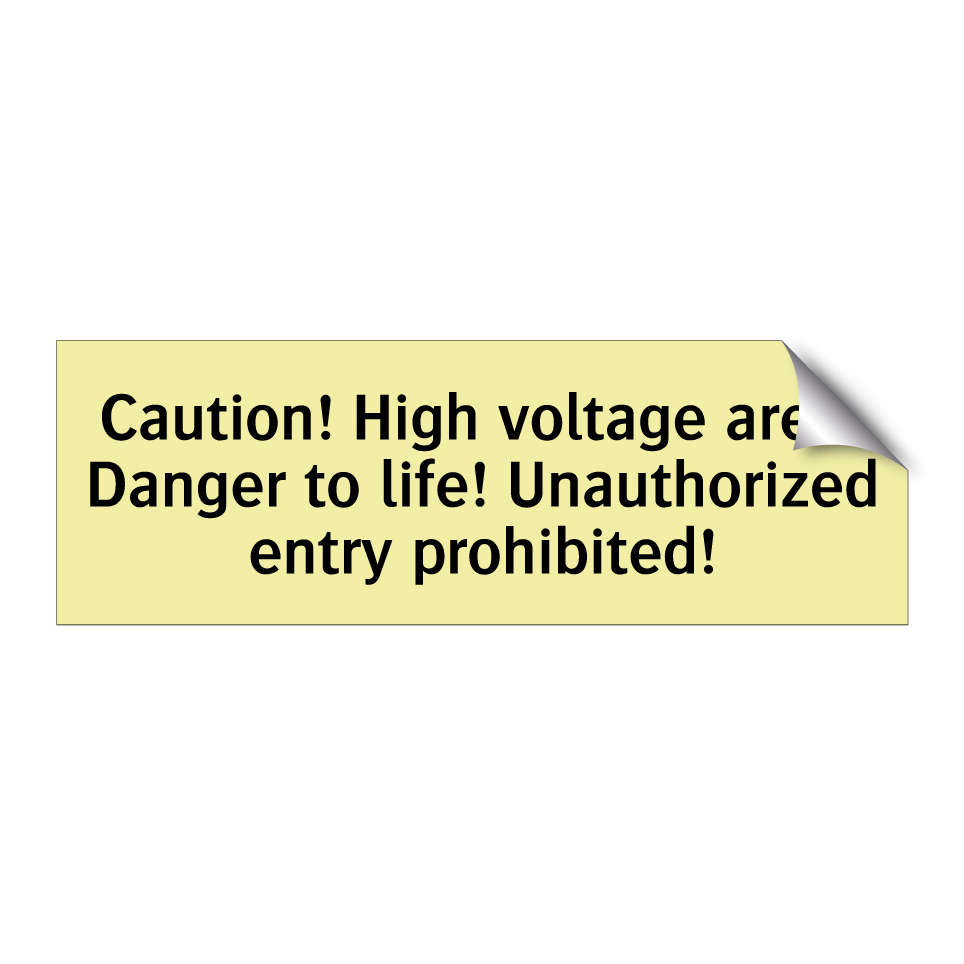 Caution! High voltage area! Danger to life! Unauthorized entry prohibited!