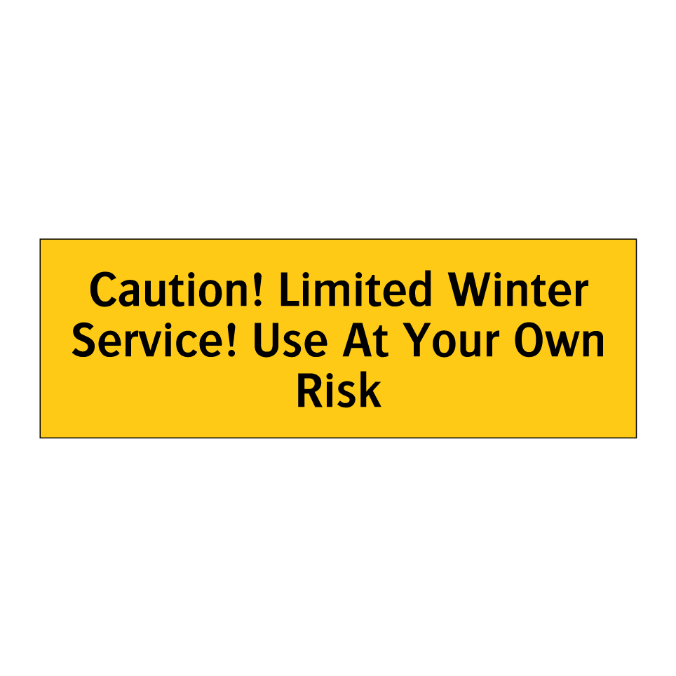 Caution! Limited Winter Service! Use At Your Own Risk