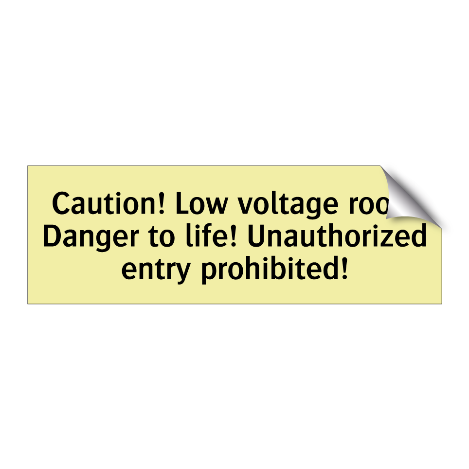 Caution! Low voltage room Danger to life! Unauthorized entry prohibited!