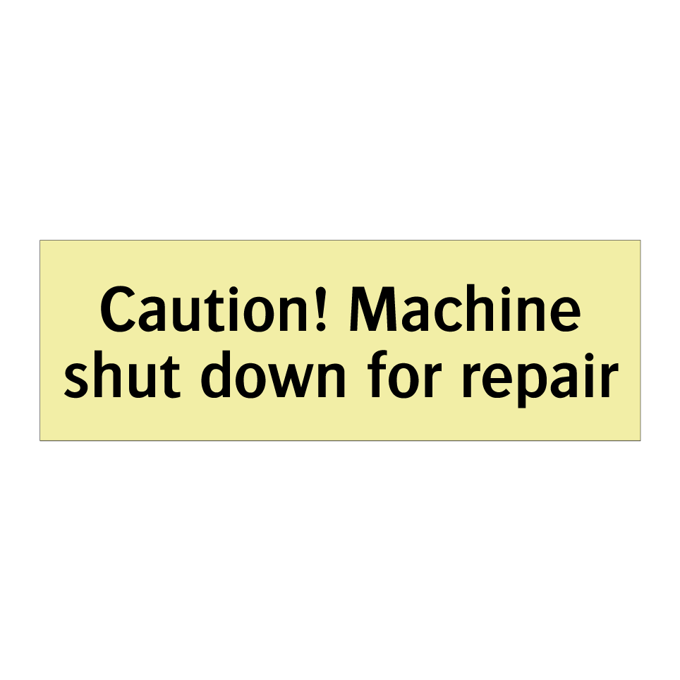 Caution! Machine shut down for repair
