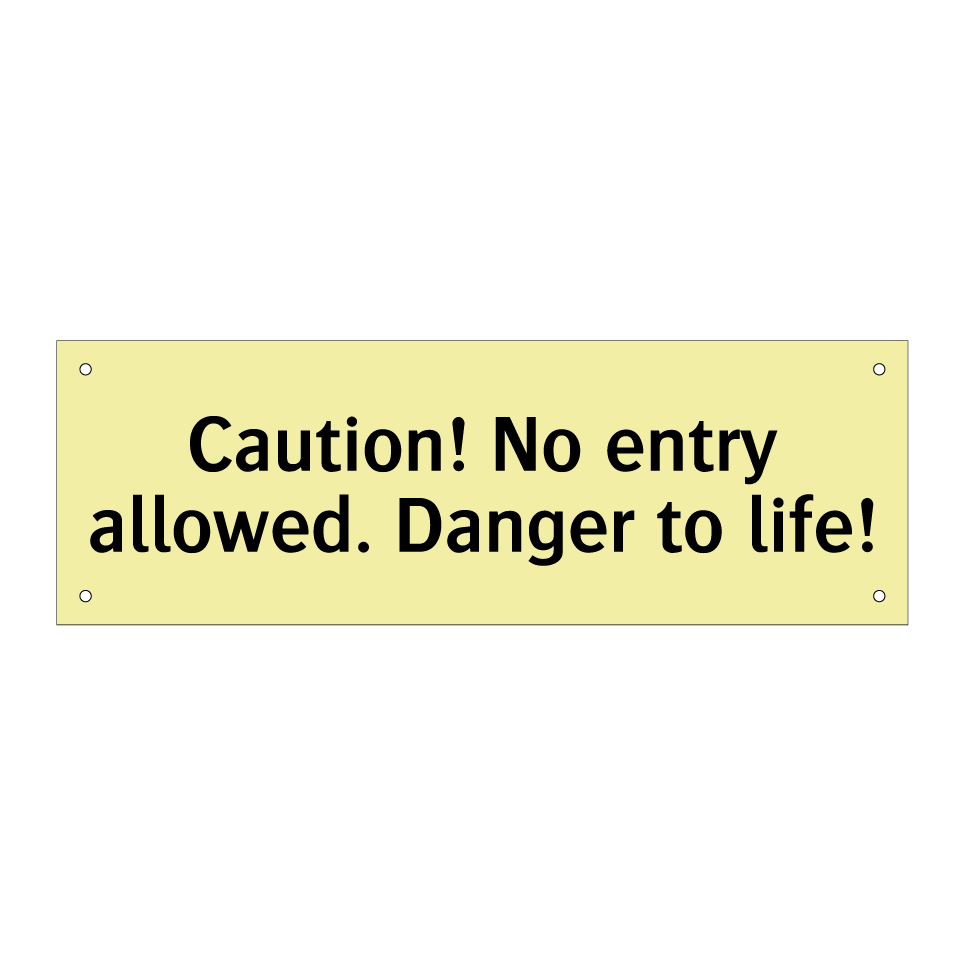 Caution! No entry allowed. Danger to life!