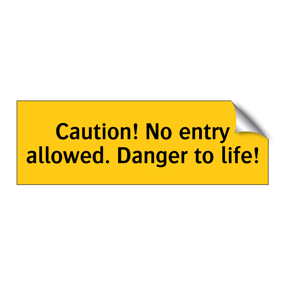 Caution! No entry allowed. Danger to life!