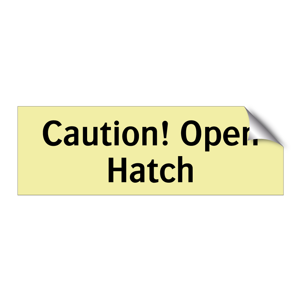 Caution! Open Hatch