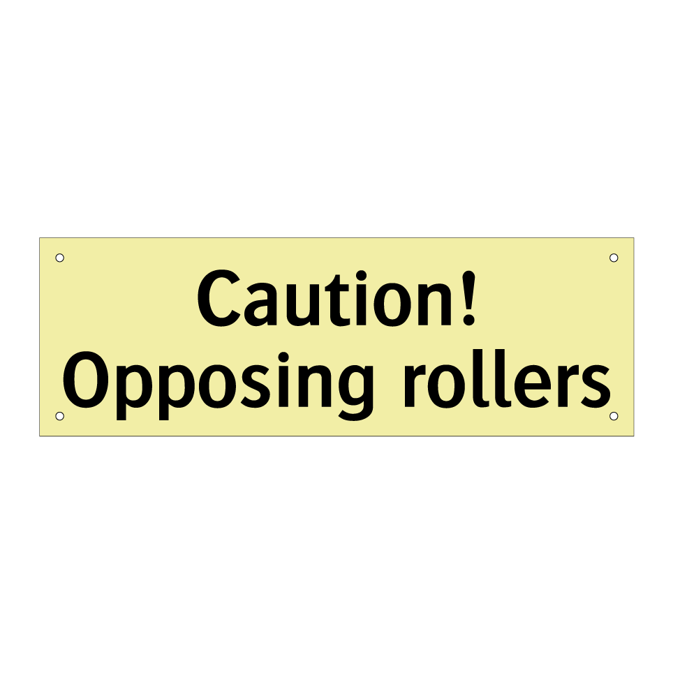 Caution! Opposing rollers