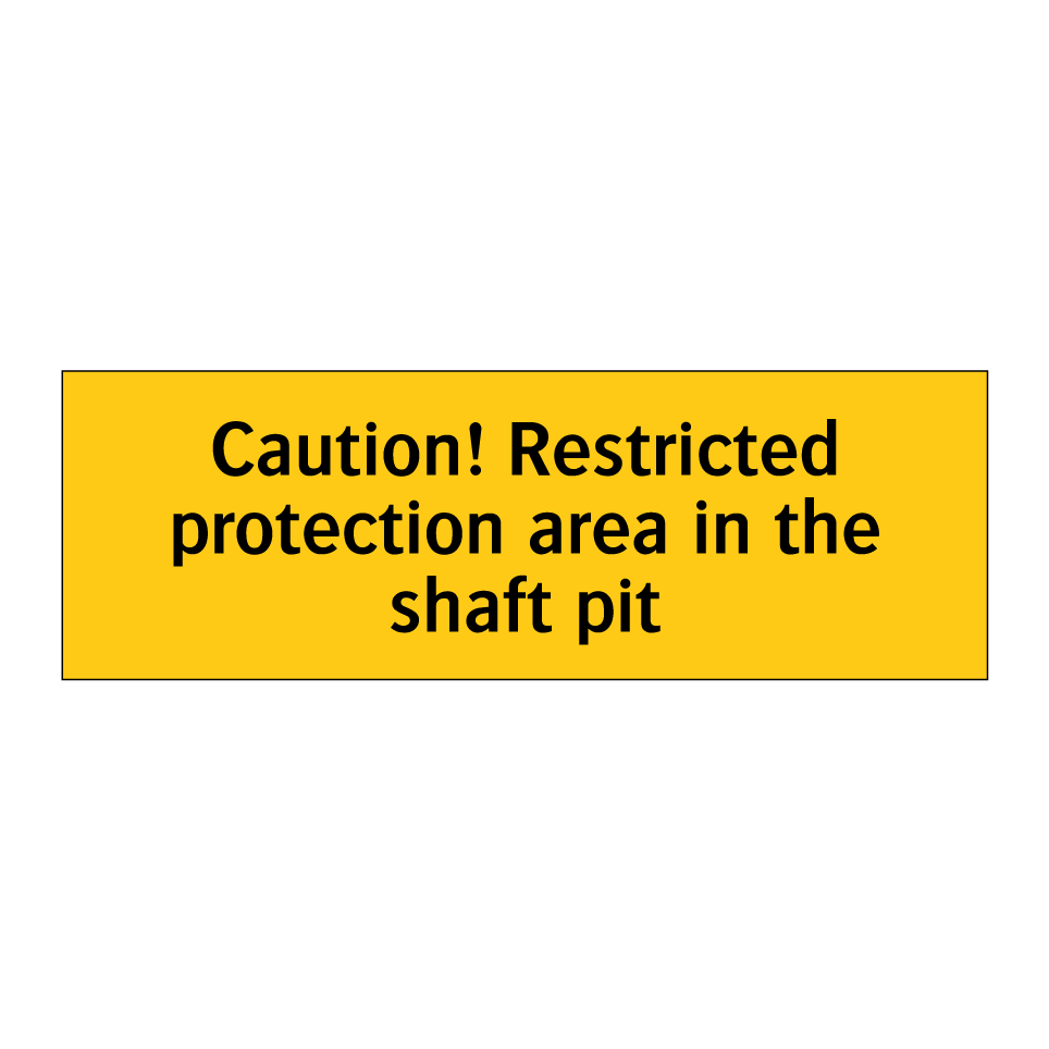 Caution! Restricted protection area in the shaft pit