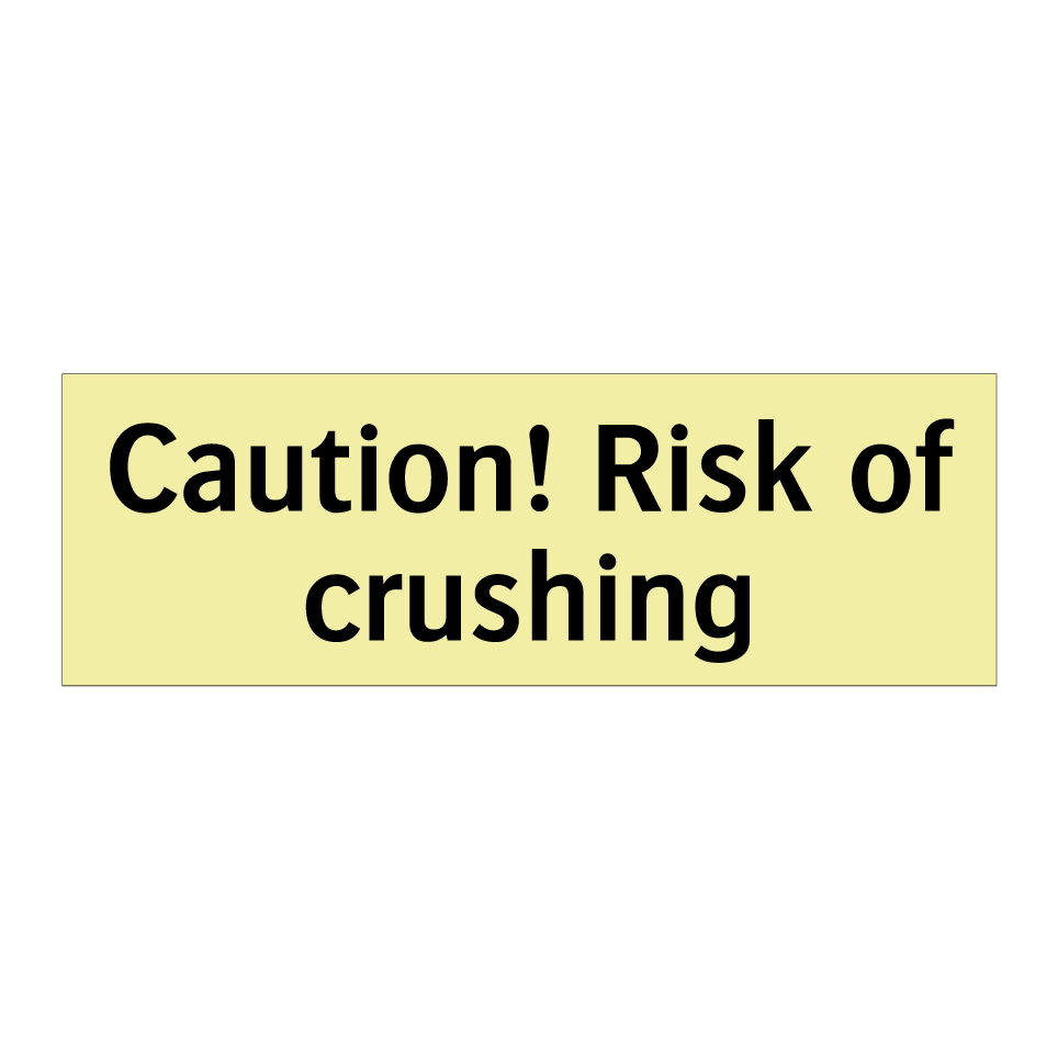 Caution! Risk of crushing