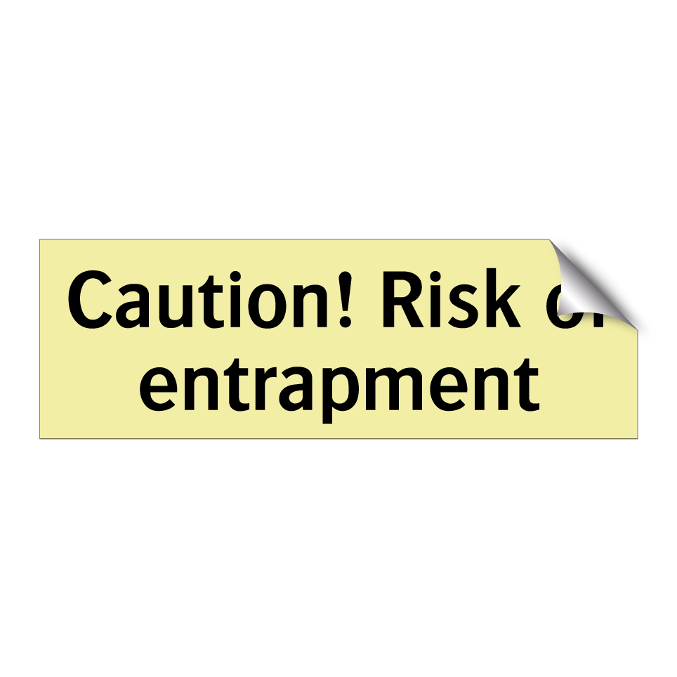 Caution! Risk of entrapment
