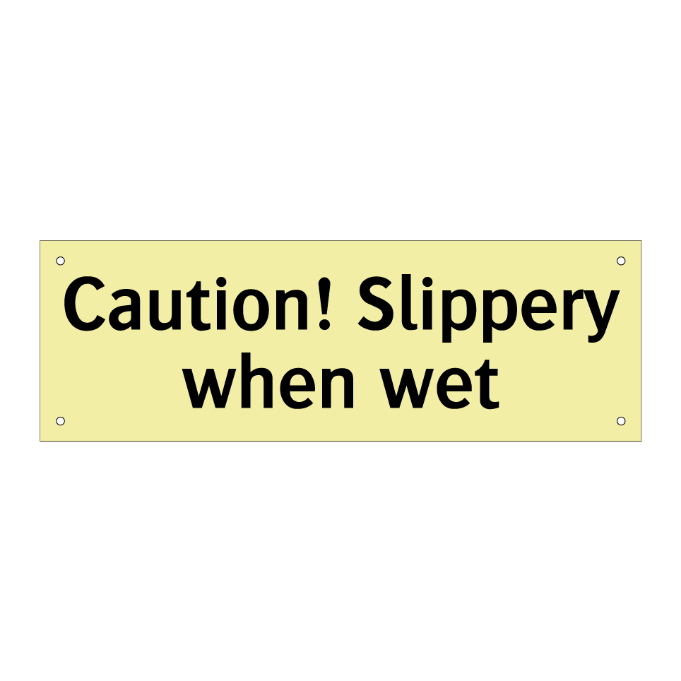 Caution! Slippery when wet