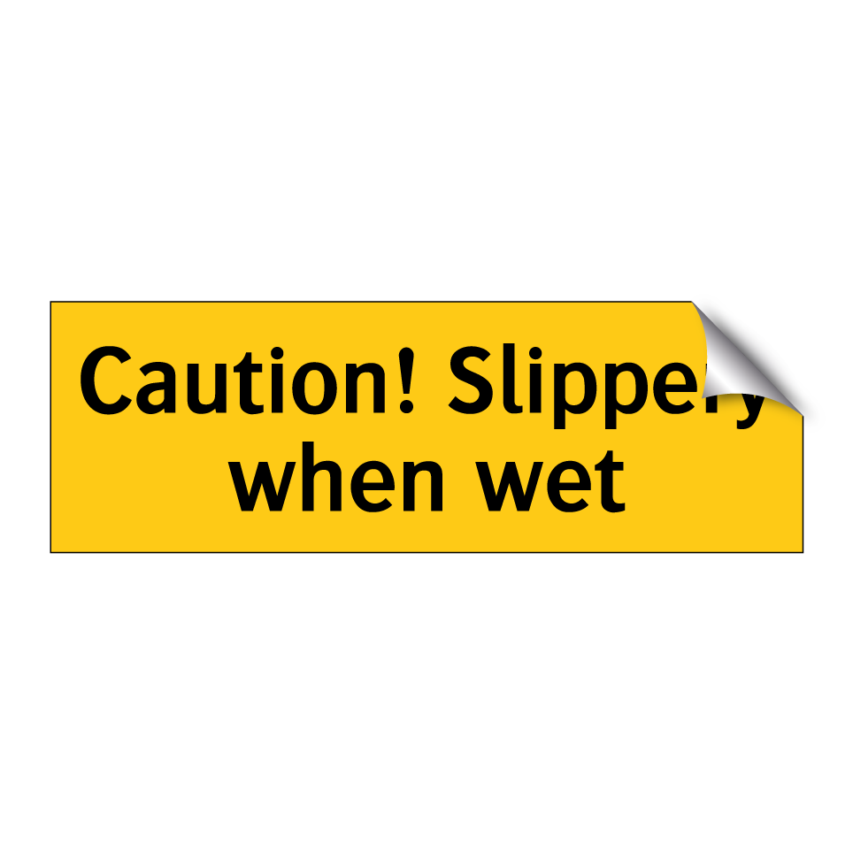Caution! Slippery when wet