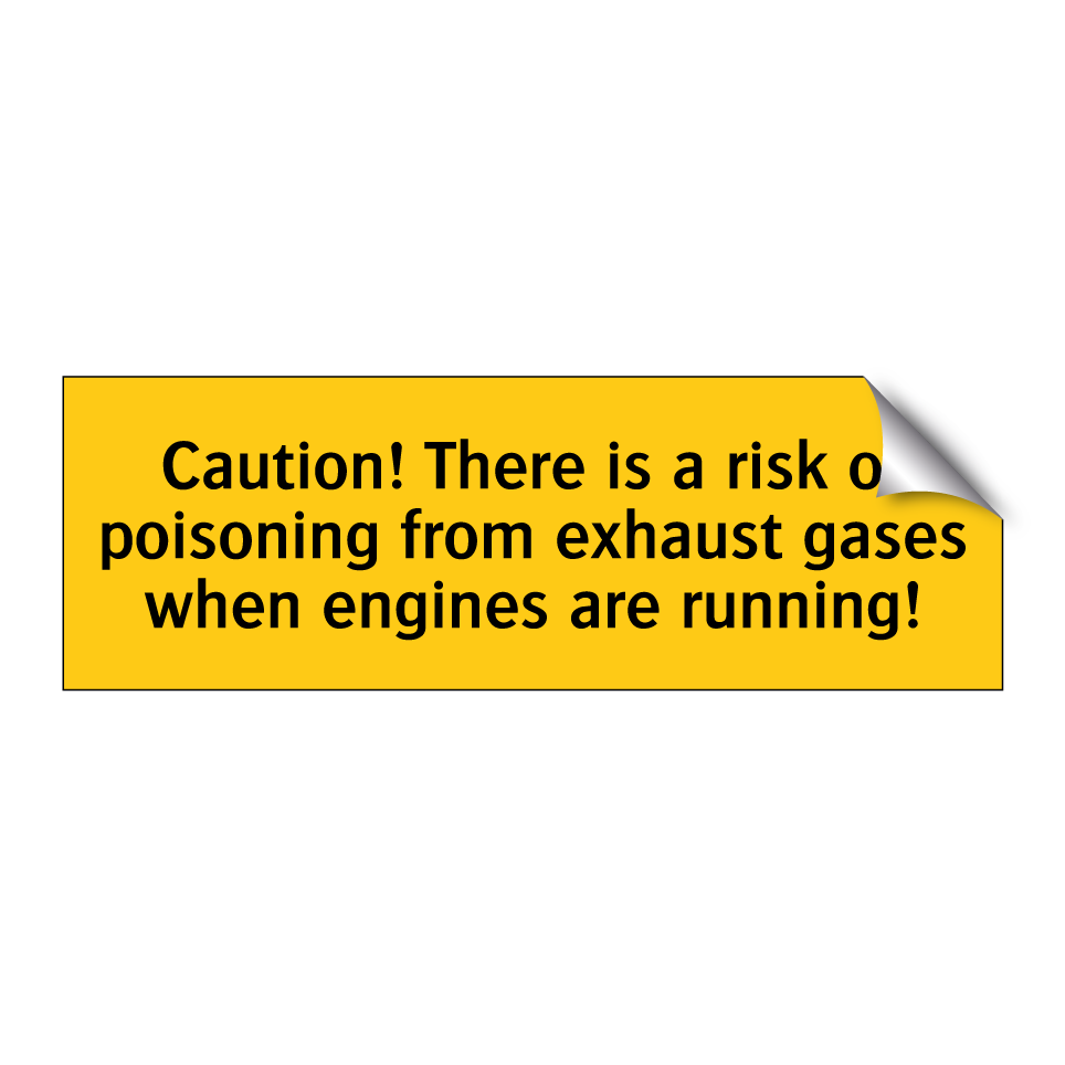 Caution! There is a risk of poisoning from exhaust gases when engines are running!