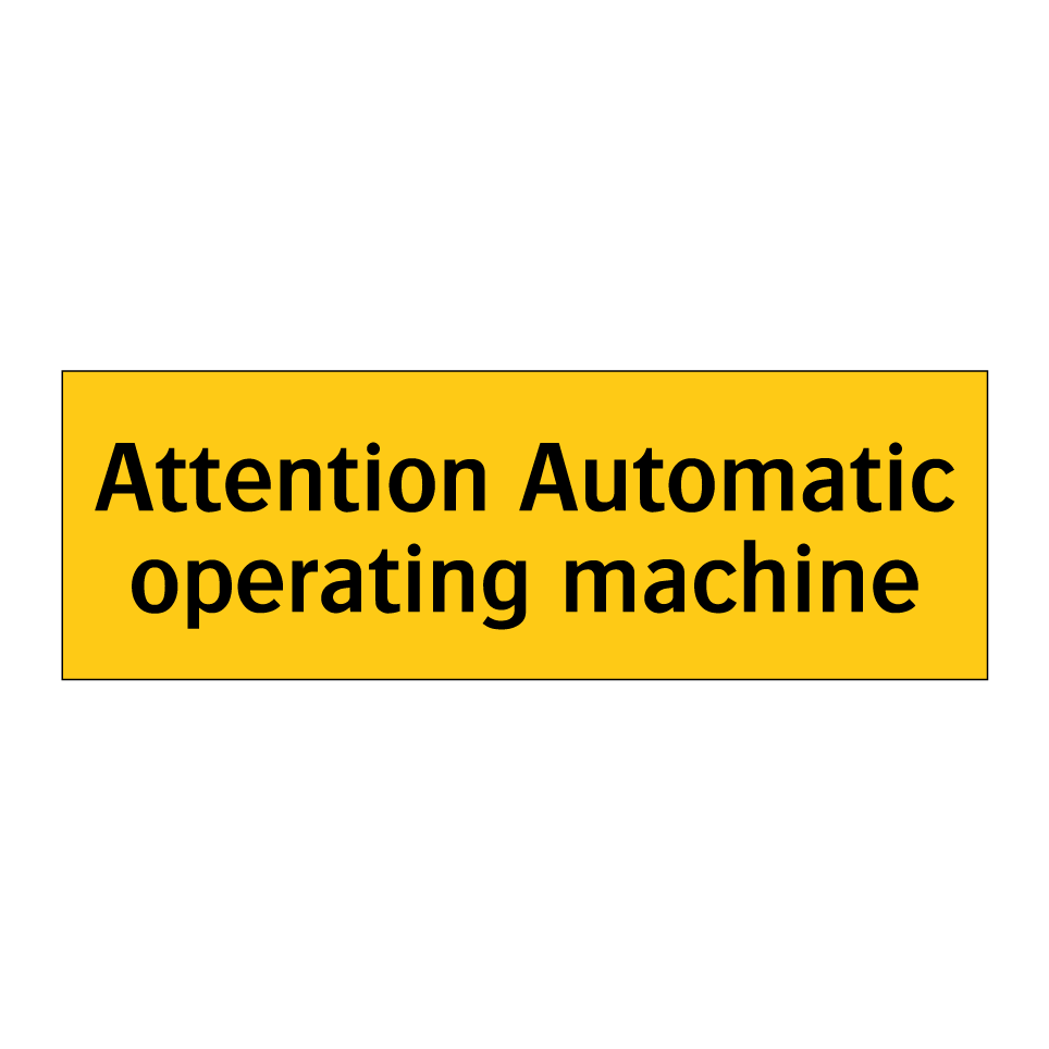 Attention Automatic operating machine