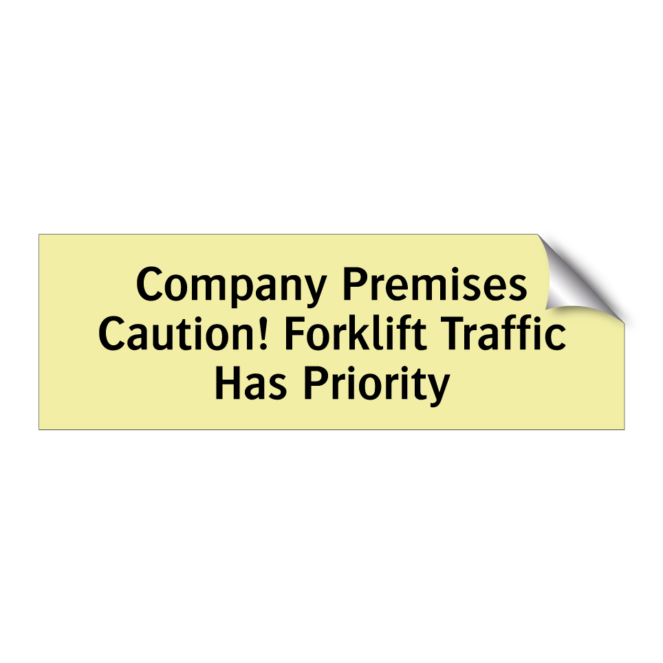 Company Premises Caution! Forklift Traffic Has Priority