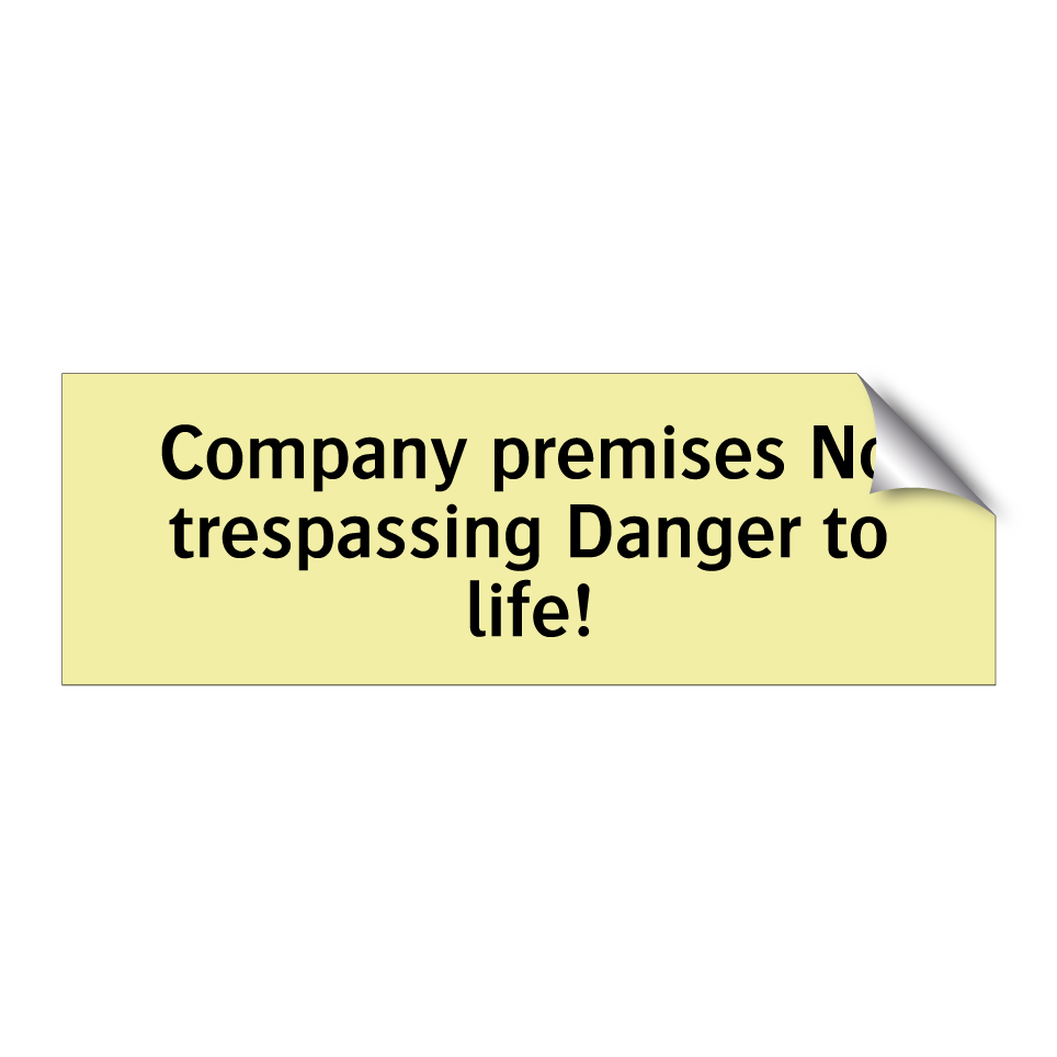 Company premises No trespassing Danger to life!