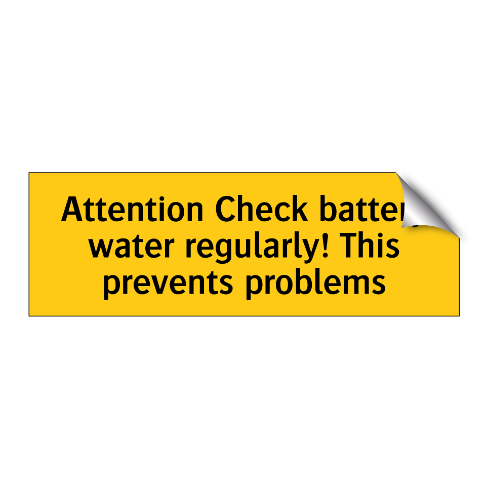 Attention Check battery water regularly! This prevents problems