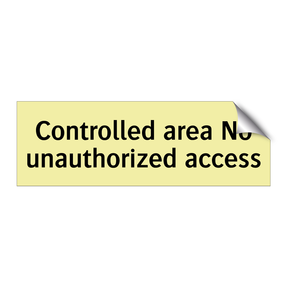 Controlled area No unauthorized access