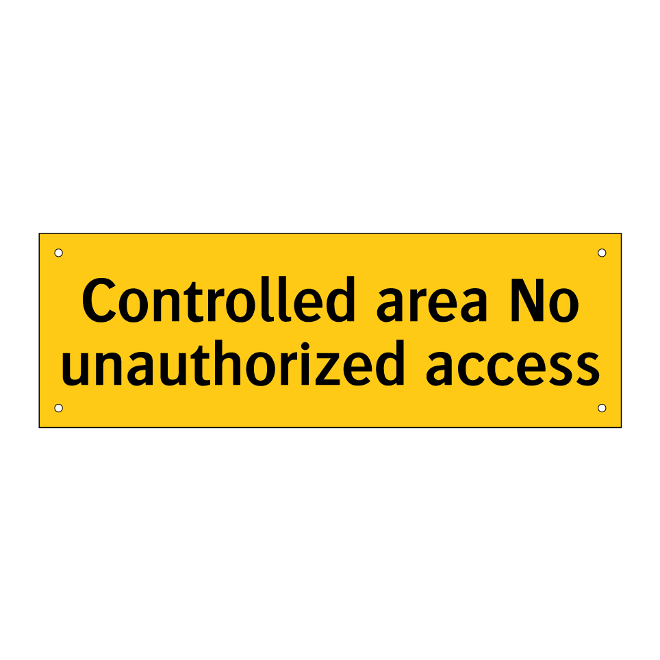 Controlled area No unauthorized access