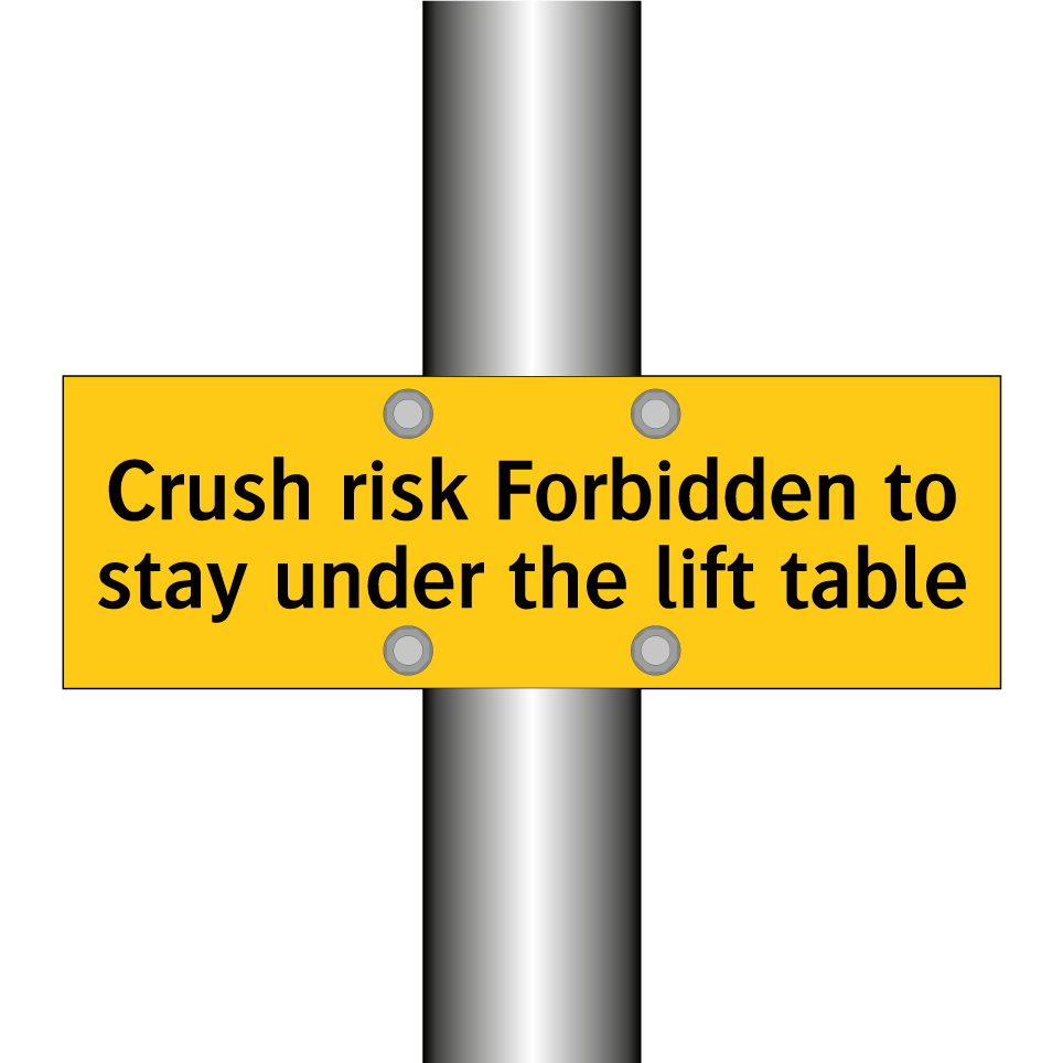 Crush risk Forbidden to stay under the lift table