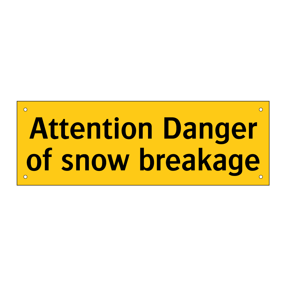 Attention Danger of snow breakage