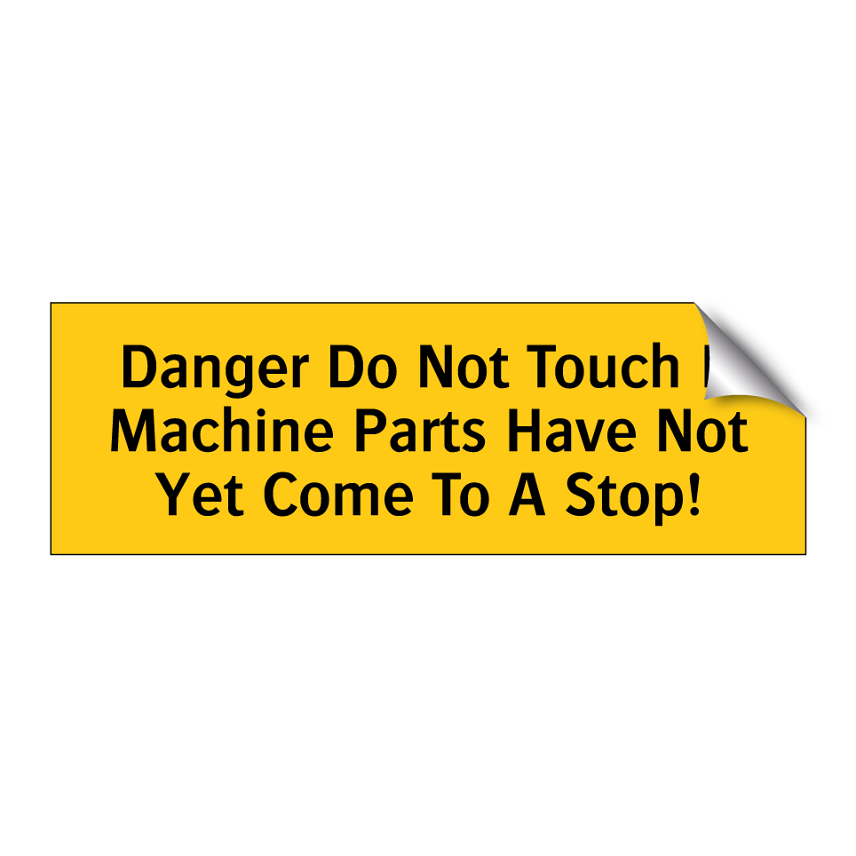 Danger Do Not Touch If Machine Parts Have Not Yet Come To A Stop!