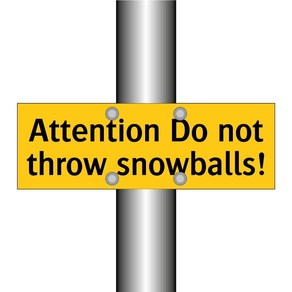 Attention Do not throw snowballs!