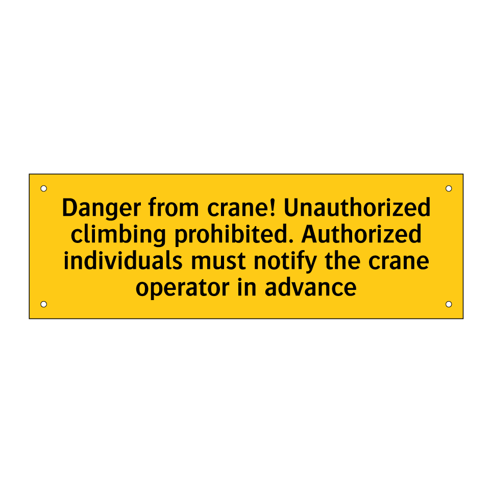 Danger from crane! Unauthorized climbing prohibited. Authorized individuals must notify the crane operator in advance