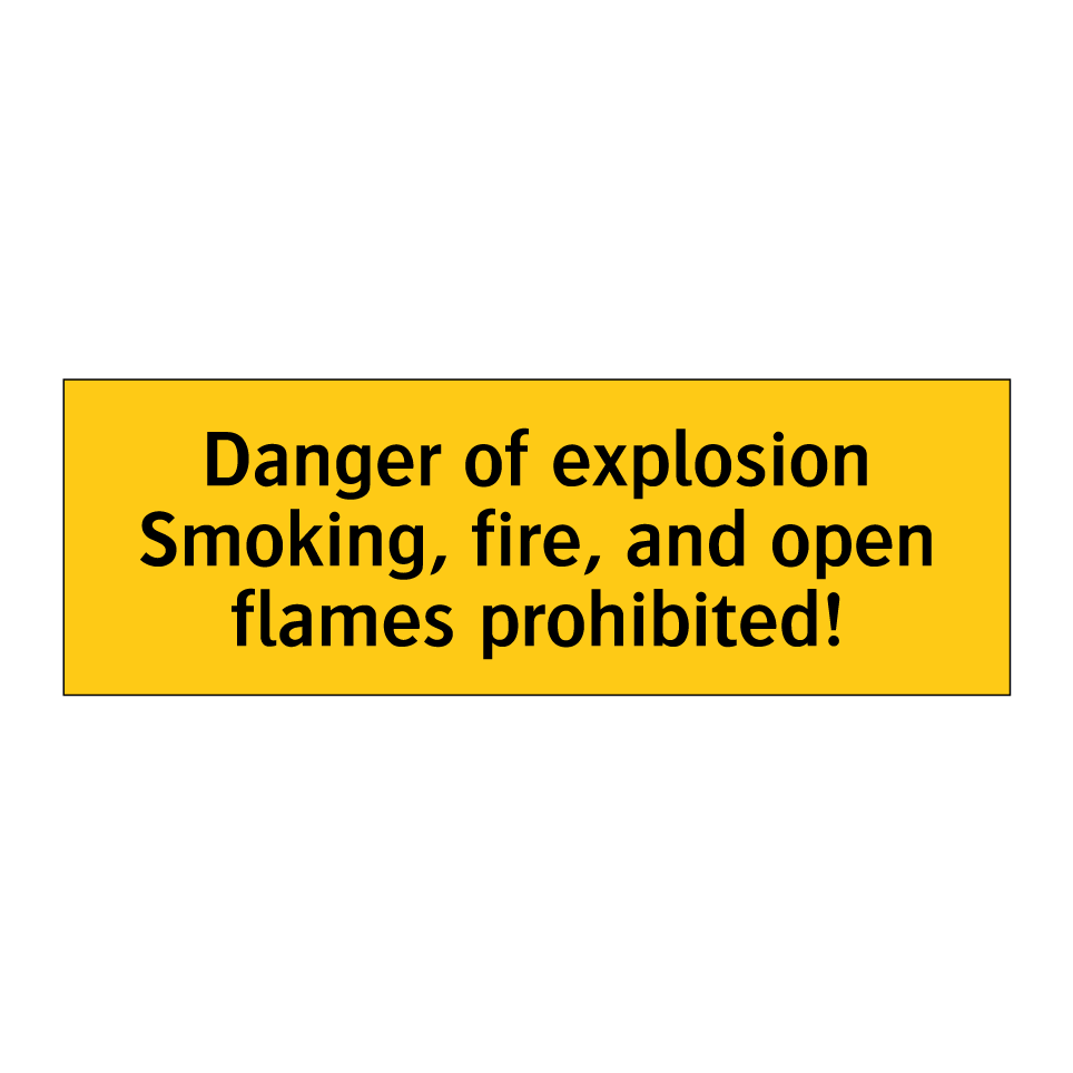 Danger of explosion Smoking, fire, and open flames prohibited!