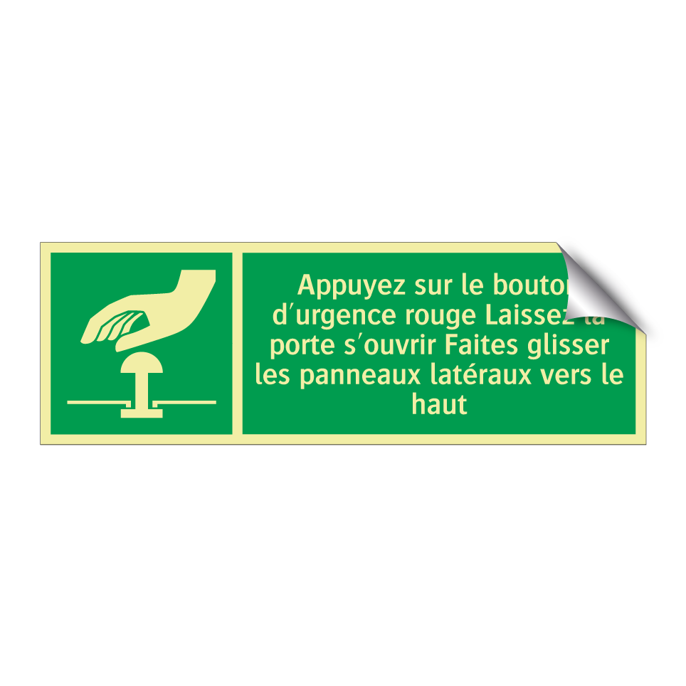 Appuyez sur le bouton d'urgence rouge Laissez la porte s'ouvrir Faites glisser les panneaux latéraux vers le haut