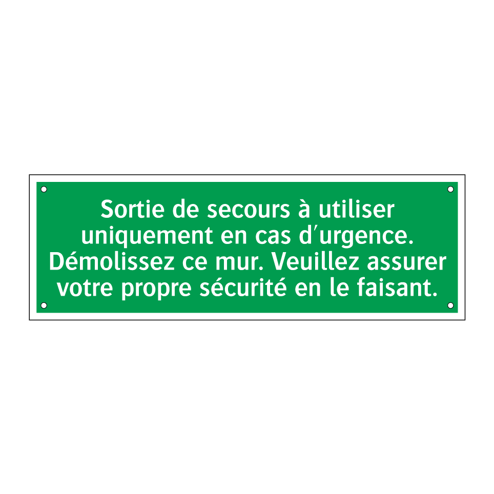 Sortie de secours à utiliser uniquement en cas d'urgence. Démolissez ce mur. Veuillez assurer votre propre sécurité en le faisant.