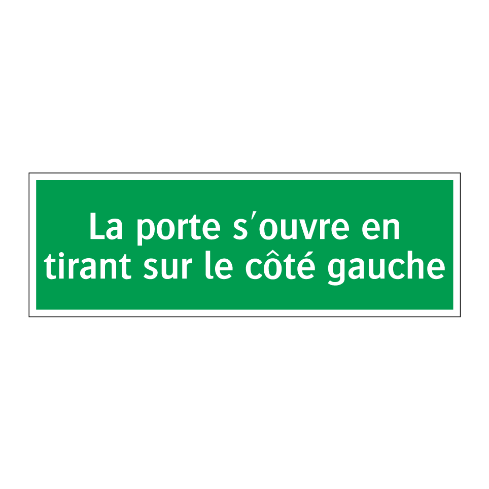 La porte s'ouvre en tirant sur le côté gauche