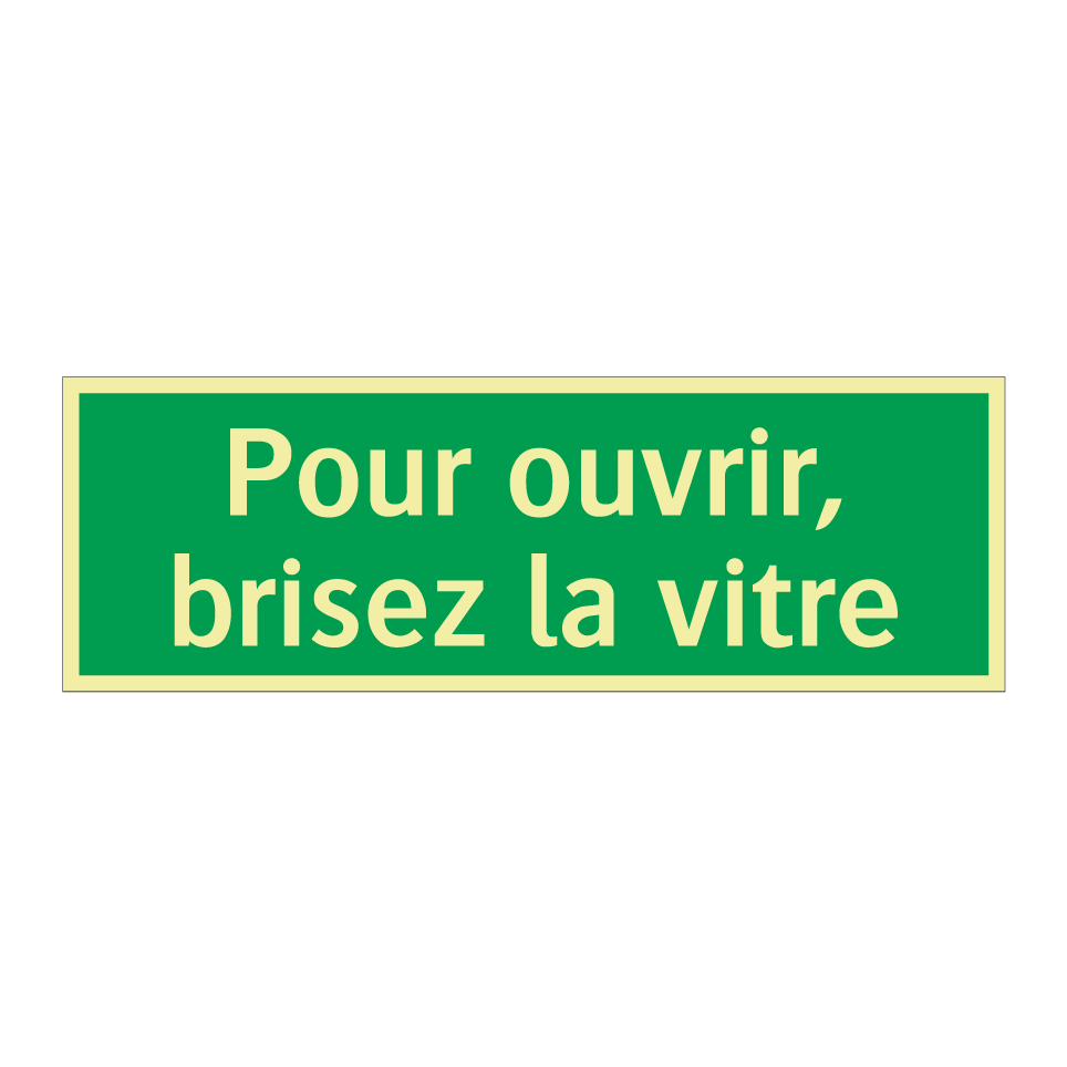 Pour ouvrir, brisez la vitre