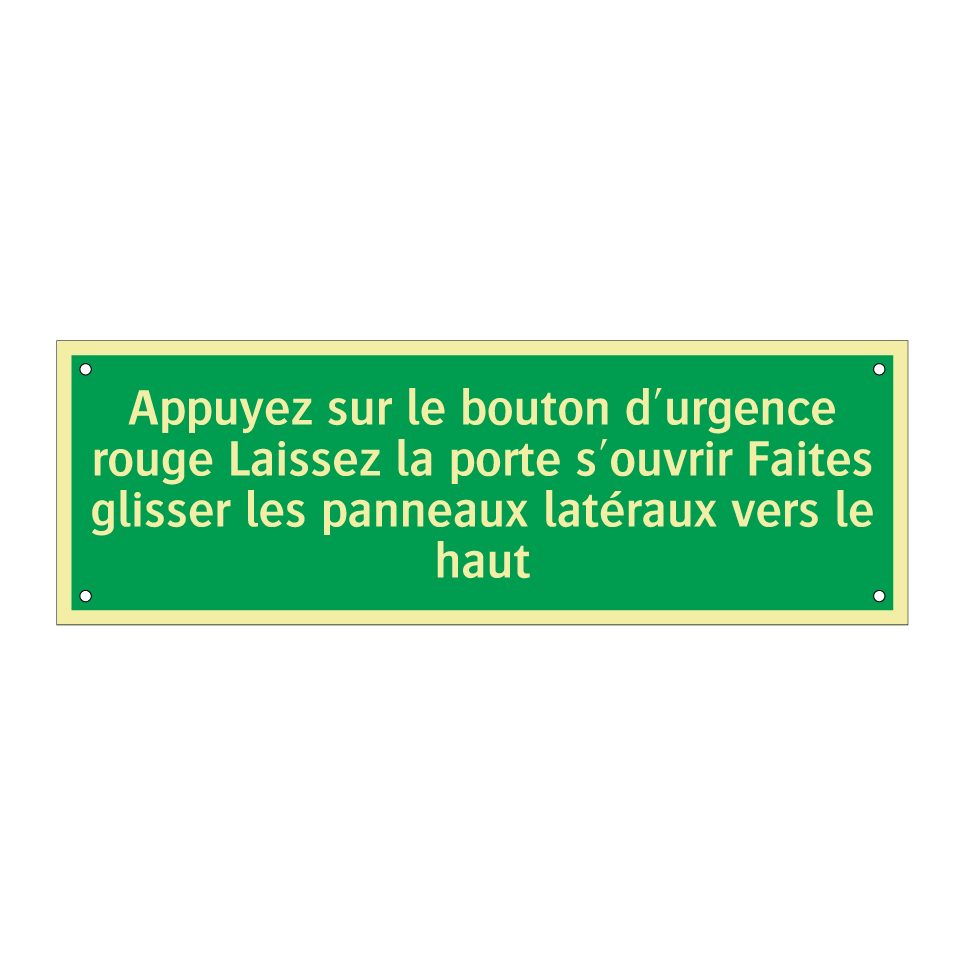 Appuyez sur le bouton d'urgence rouge Laissez la porte s'ouvrir Faites glisser les panneaux latéraux vers le haut
