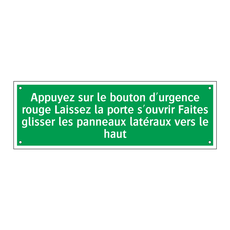 Appuyez sur le bouton d'urgence rouge Laissez la porte s'ouvrir Faites glisser les panneaux latéraux vers le haut