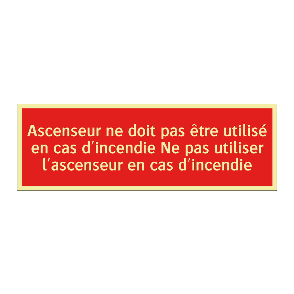 Ascenseur ne doit pas être utilisé en cas d'incendie Ne pas utiliser l'ascenseur en cas d'incendie