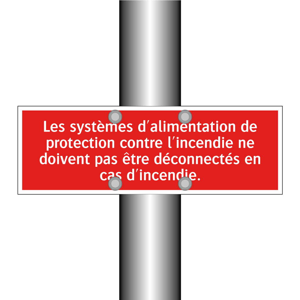 Les systèmes d'alimentation de protection contre l'incendie ne doivent pas être déconnectés en cas d'incendie.