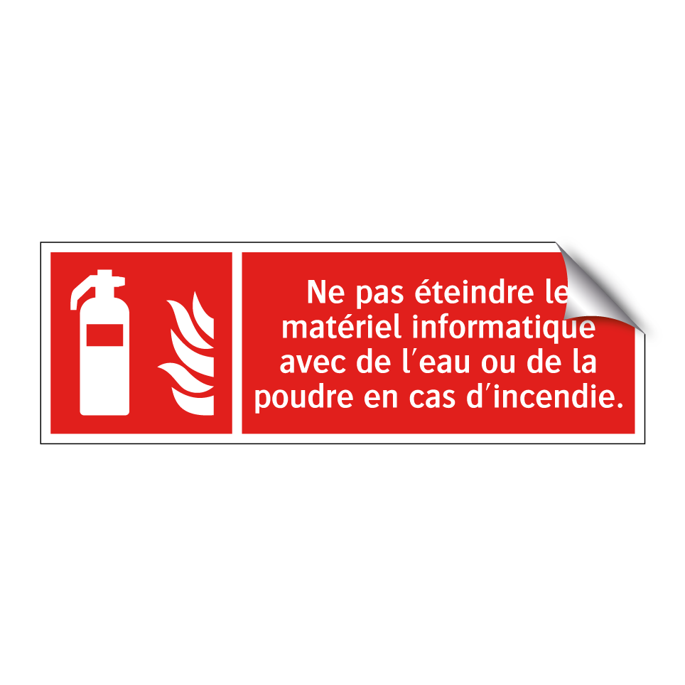Ne pas éteindre le matériel informatique avec de l'eau ou de la poudre en cas d'incendie.