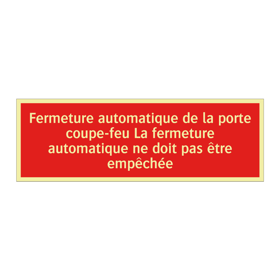Fermeture automatique de la porte coupe-feu La fermeture automatique ne doit pas être empêchée