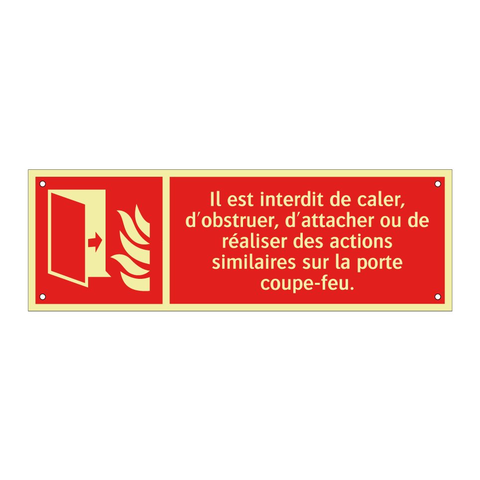 Il est interdit de caler, d'obstruer, d'attacher ou de réaliser des actions similaires sur la porte coupe-feu.