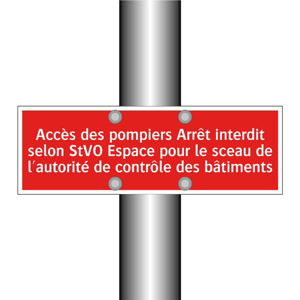 Accès des pompiers Arrêt interdit selon StVO Espace pour le sceau de l'autorité de contrôle des bâtiments