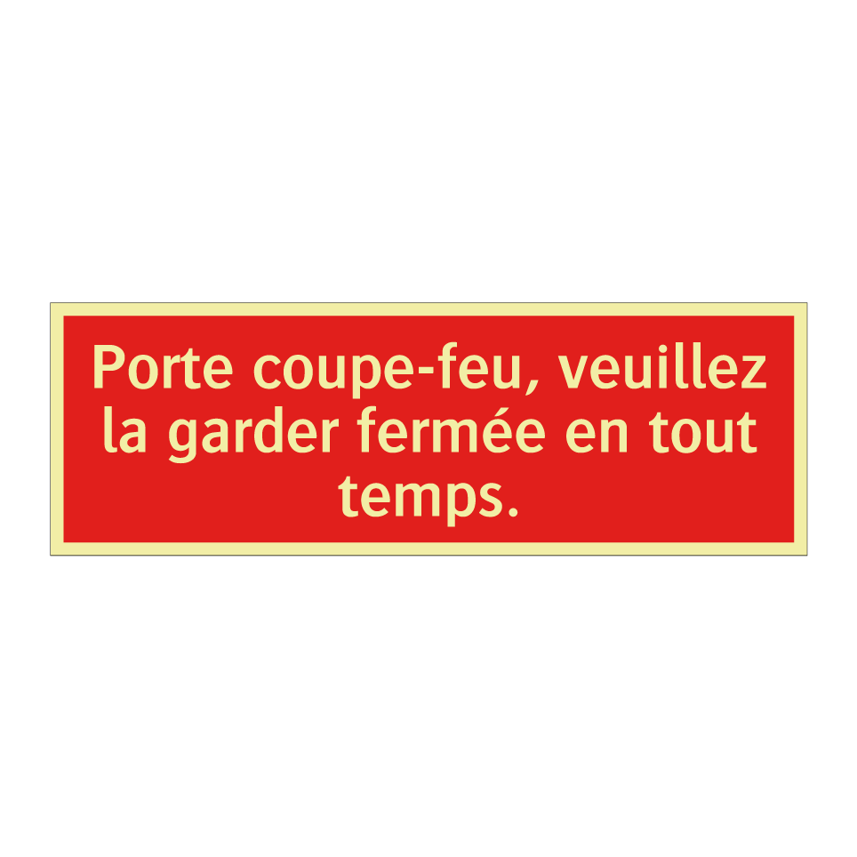 Porte coupe-feu, veuillez la garder fermée en tout temps.