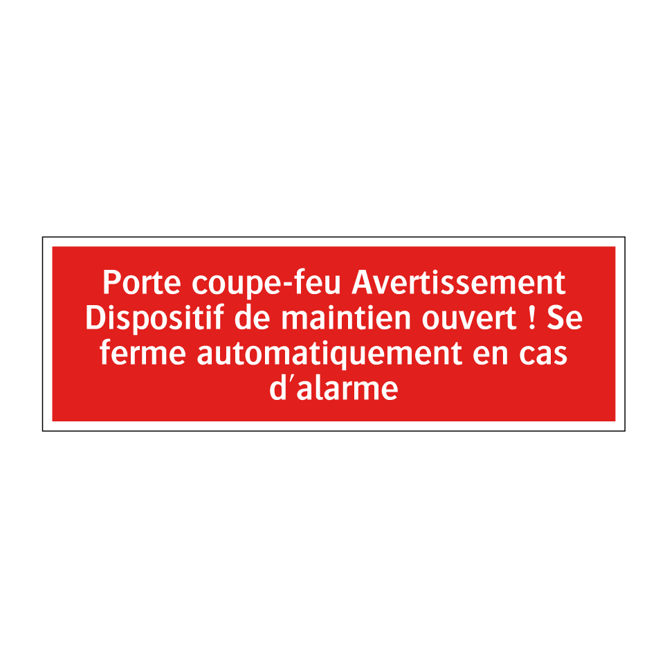 Porte coupe-feu Avertissement Dispositif de maintien ouvert ! Se ferme automatiquement en cas d'alarme