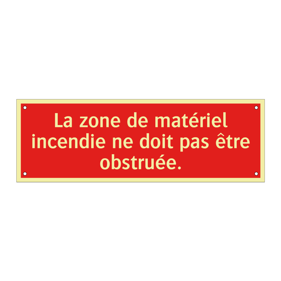 La zone de matériel incendie ne doit pas être obstruée.