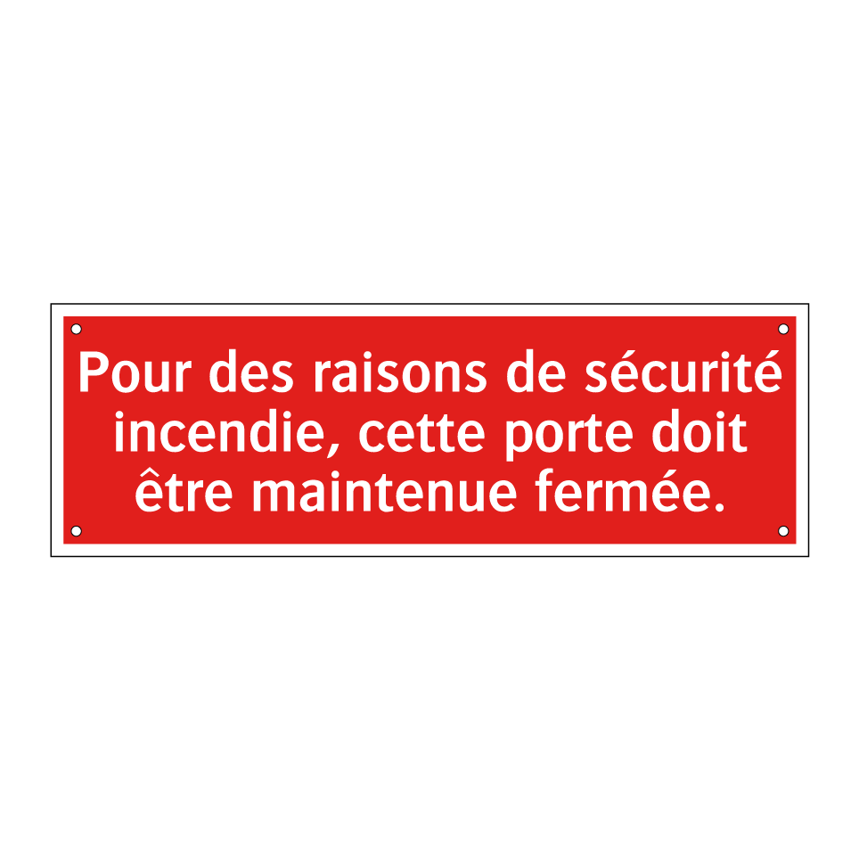 Pour des raisons de sécurité incendie, cette porte doit être maintenue fermée.