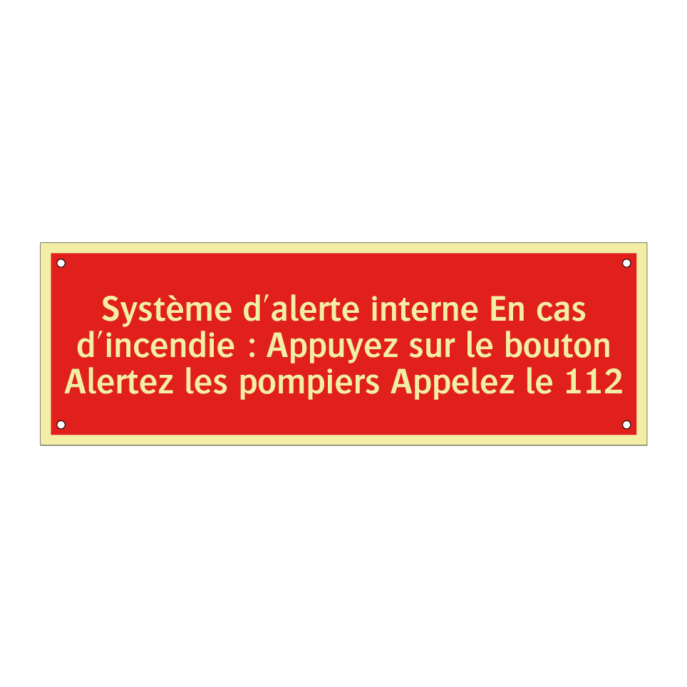 Système d'alerte interne En cas d'incendie : Appuyez sur le bouton Alertez les pompiers Appelez le 112