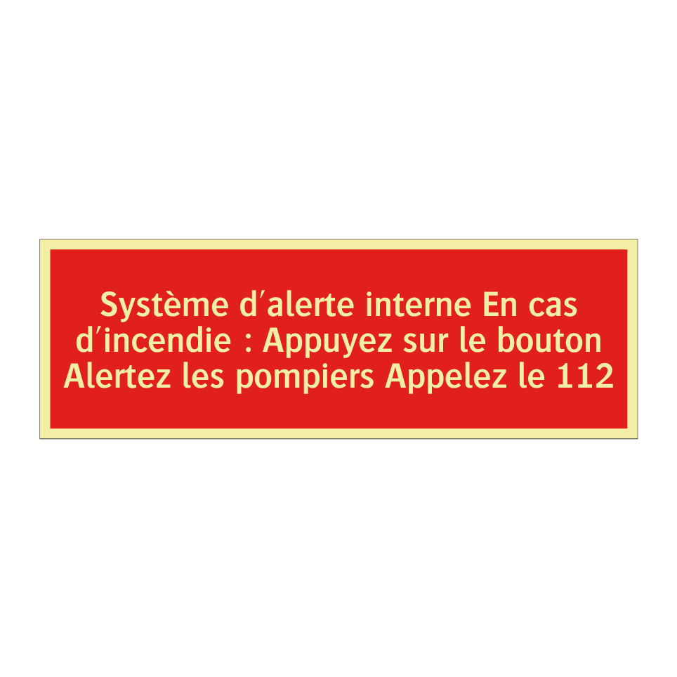 Système d'alerte interne En cas d'incendie : Appuyez sur le bouton Alertez les pompiers Appelez le 112