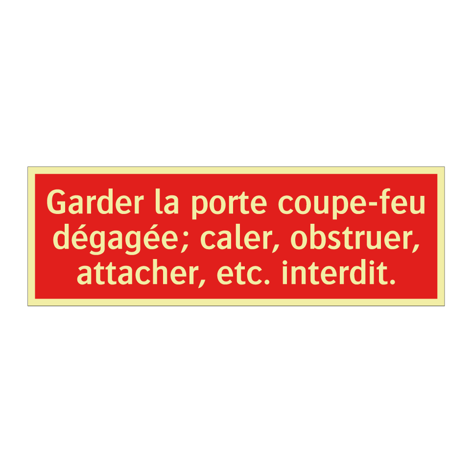 Garder la porte coupe-feu dégagée; caler, obstruer, attacher, etc. interdit.