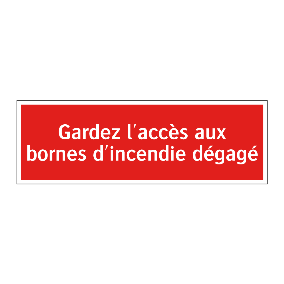 Gardez l'accès aux bornes d'incendie dégagé