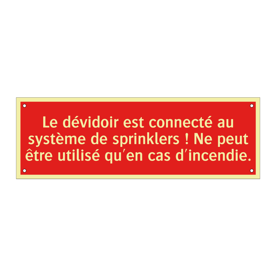 Le dévidoir est connecté au système de sprinklers ! Ne peut être utilisé qu'en cas d'incendie.