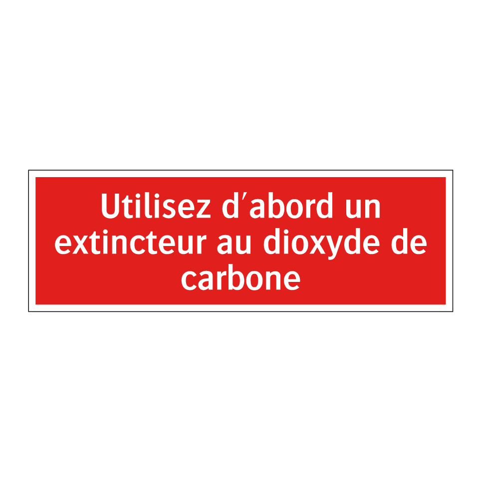 Utilisez d'abord un extincteur au dioxyde de carbone
