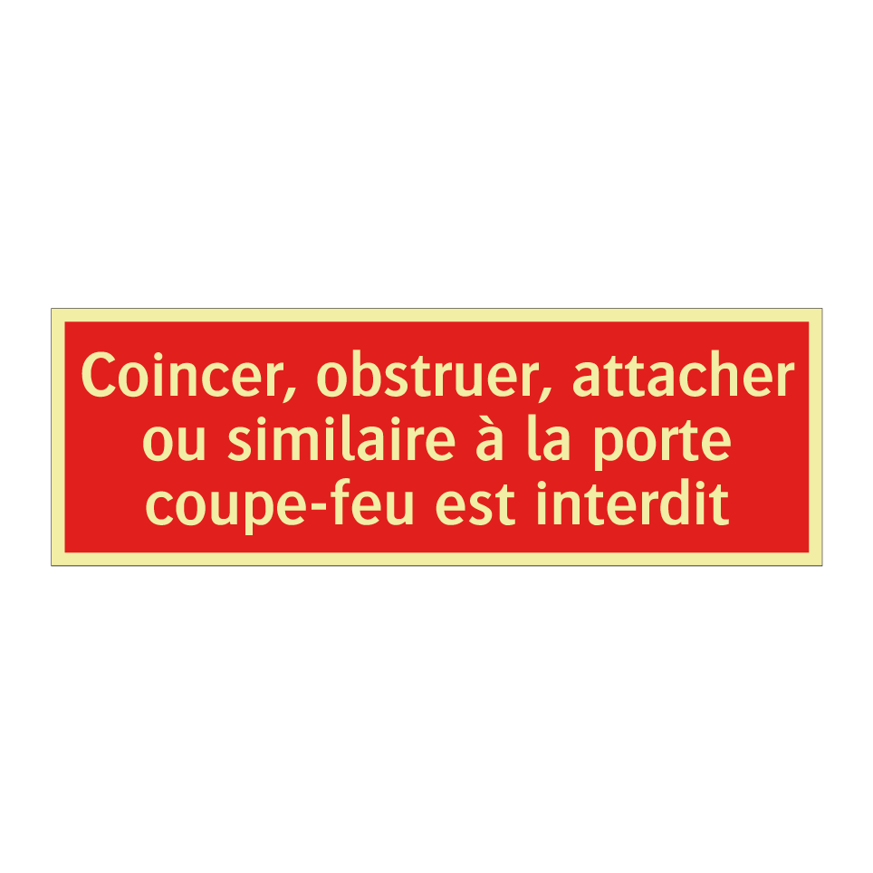 Coincer, obstruer, attacher ou similaire à la porte coupe-feu est interdit